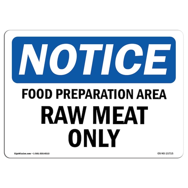 Safety Sign, OSHA Notice, 18" Height, NOTICE Food Preparation Area Raw Meat Only Sign, Landscape